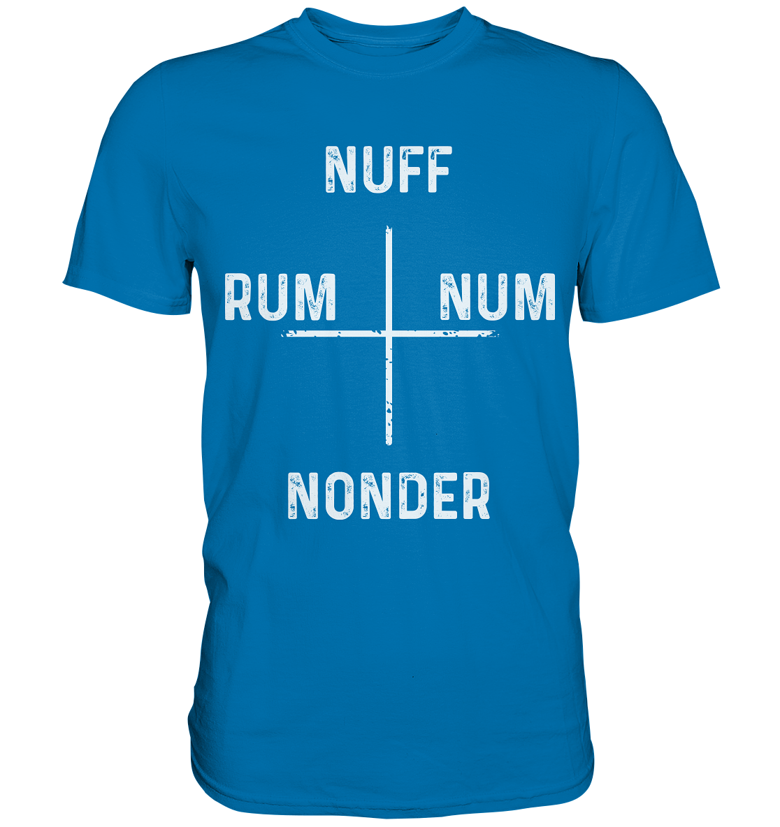 Steuerung Schwäbisch Nuff Rum Num Nonder - Premium Shirt