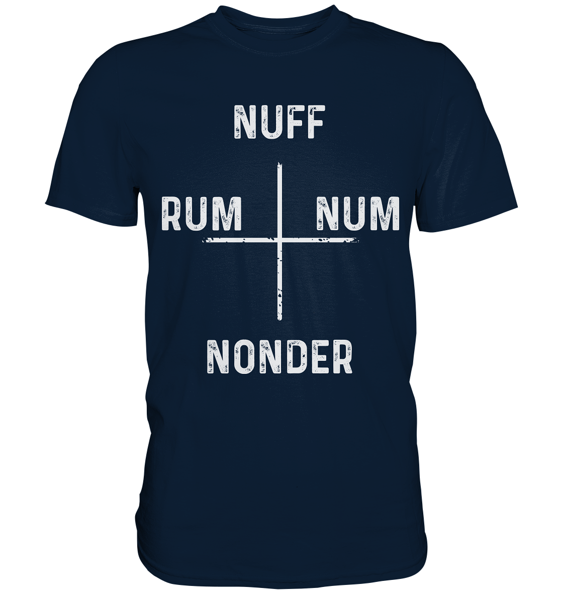 Steuerung Schwäbisch Nuff Rum Num Nonder - Premium Shirt