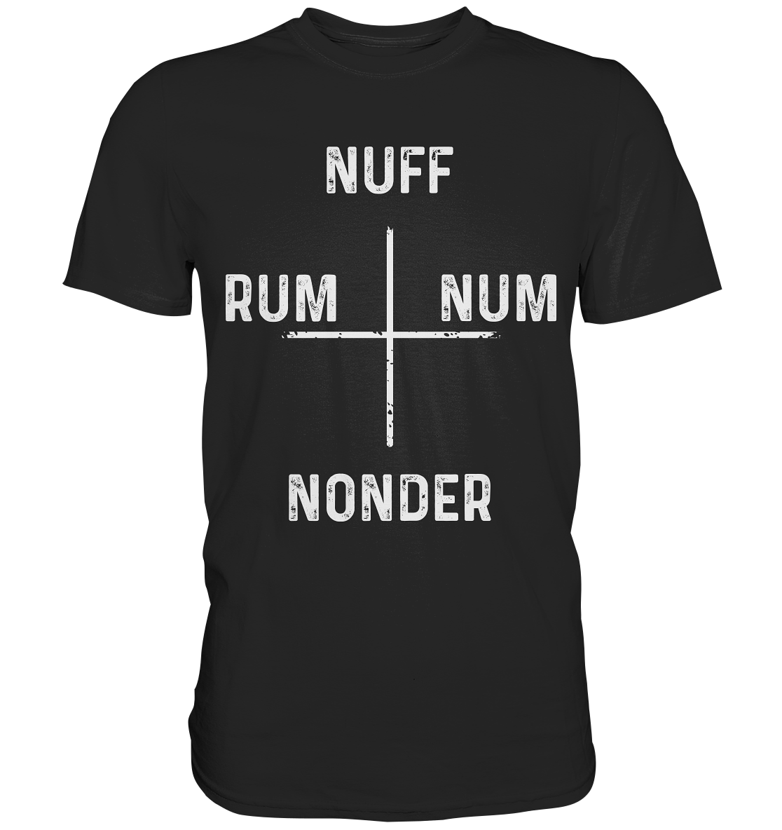 Steuerung Schwäbisch Nuff Rum Num Nonder - Premium Shirt