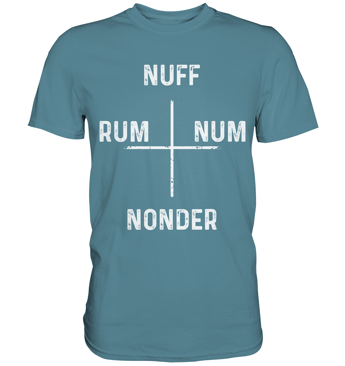 Steuerung Schwäbisch Nuff Rum Num Nonder - Premium Shirt